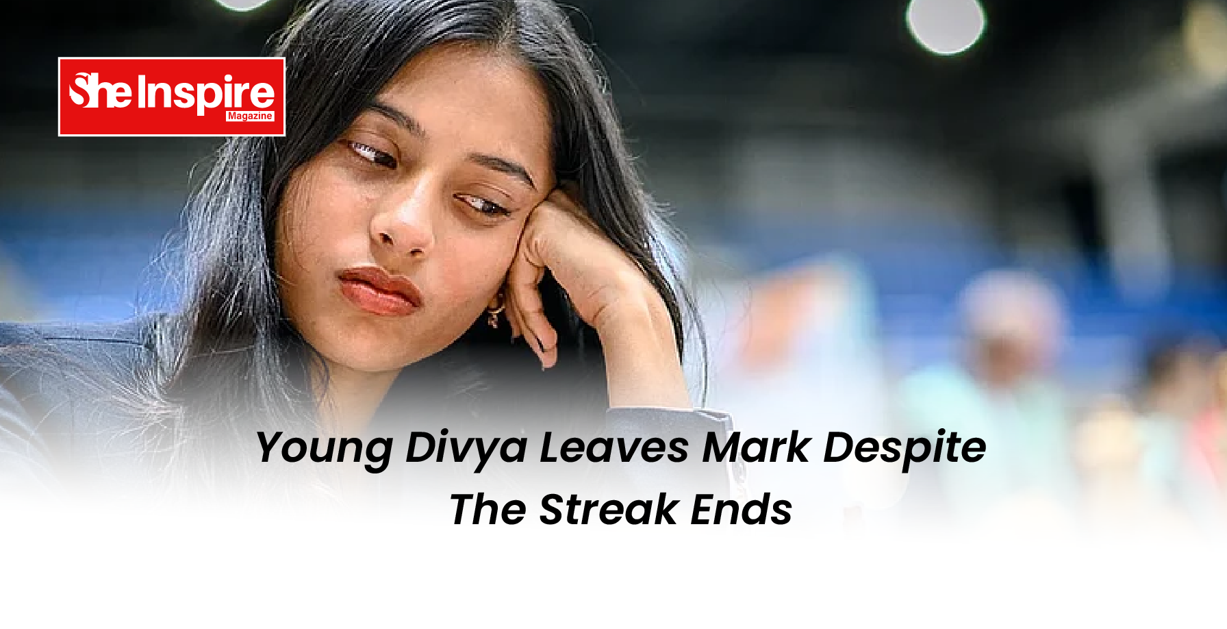Young Divya Leaves Mark Despite The Streak Ends